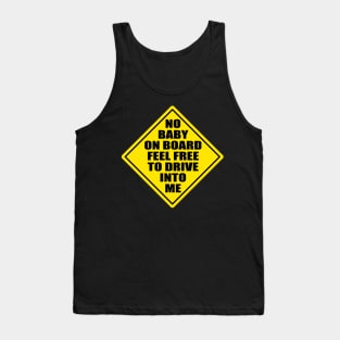 No Baby On Board Feel Free To Drive Into Me Tank Top